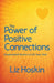 The Power of Positive Connections: Inspirational Stories to Lift Your Soul by Liz Hoskin