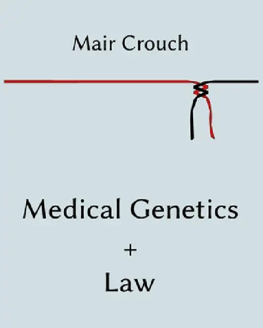 Medical Genetics  Law by Mair Crouch