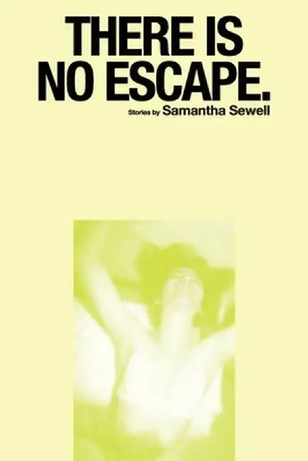 There Is No Escape. by Samantha Sewell