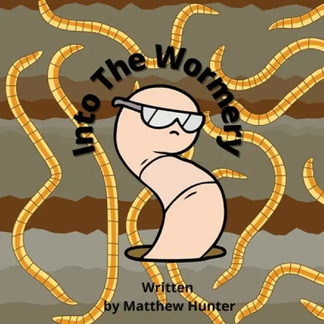 Into the Wormery by Matthew Hunter