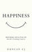 Happiness: Well-Being Advice from the World's Leading Experts by Duncan Cj