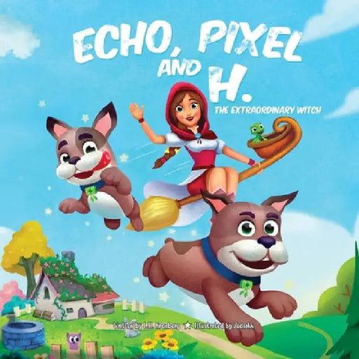 Echo, Pixel and H, the Extraordinary Witch by L. H. Kronberg