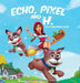 Echo, Pixel and H, the Extraordinary Witch by L. H. Kronberg