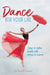 Dance for your Life: Steps to better health with stories to inspire by Sue Hewgill Peterson