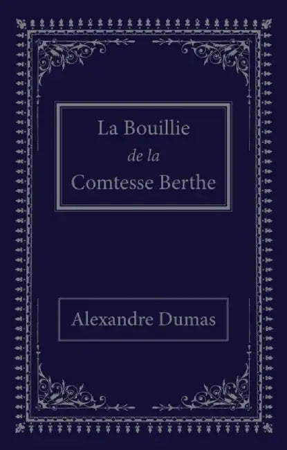 La bouillie de la comtesse Berthe by Alexandre Dumas