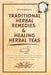 Traditional Herbal Remedies & Healing Herbal Teas: The Practical Beginner's Guide to Prepare at Home Your Own Natural Remedies with Medicinal Plants & by Natural Apothecary