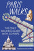 Paris On Foot City Guide - the best walks around Paris: The only walking guide with 3d maps