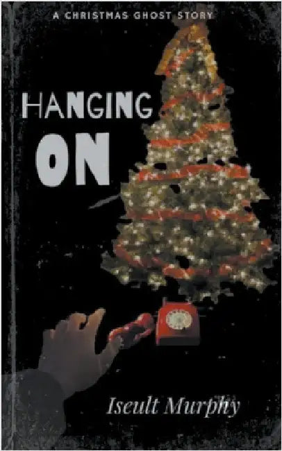 Hanging On by Murphy, Iseult