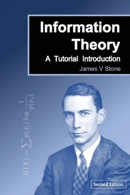 Information Theory: A Tutorial Introduction by James V. Stone