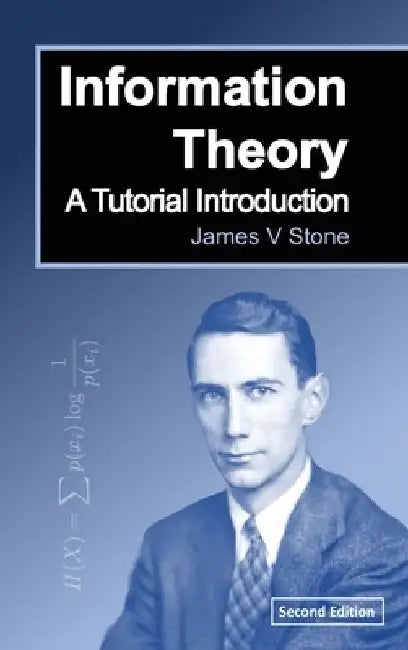 Information Theory: A Tutorial Introduction by James V. Stone