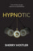 Hypnotic by Sherry Hostler