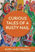 Curious Tales of a Rusty Nail by Barry James Freeman