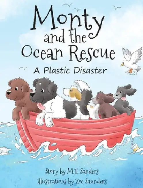 Monty and the Ocean Rescue: A Plastic Disaster by Mt Sanders
