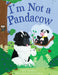 I'm Not a Pandacow by Mt Sanders, Rebecca Sharp