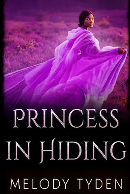 Princess in Hiding by Melody Tyden