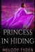 Princess in Hiding by Melody Tyden