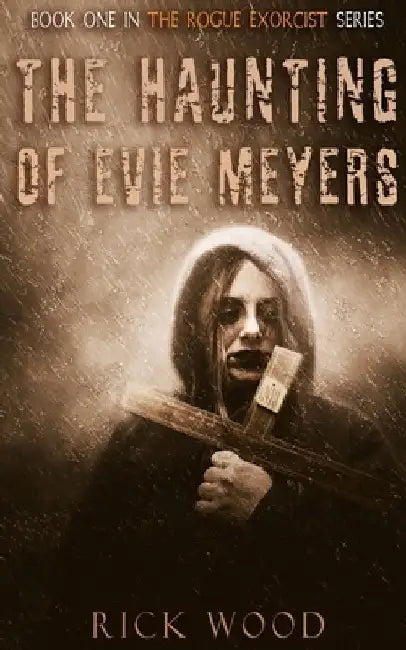 The Haunting of Evie Meyers by Rick Wood