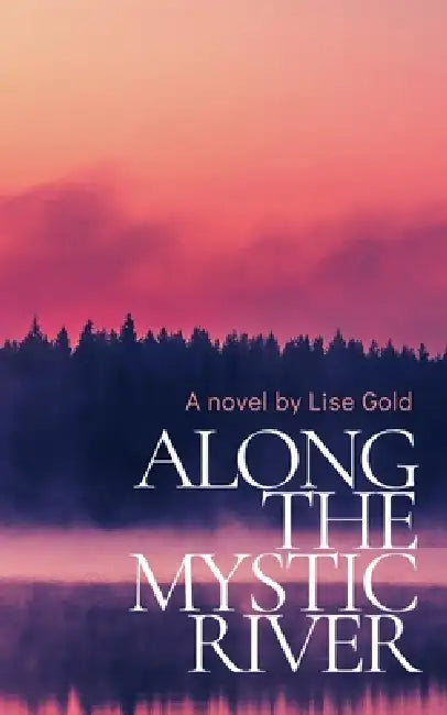 Along The Mystic River by Lise Gold
