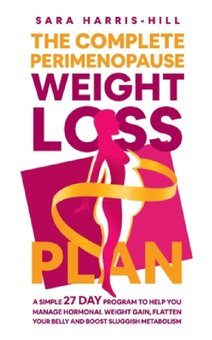 The Complete Perimenopause Weight Loss Plan by Sara Harris-Hill