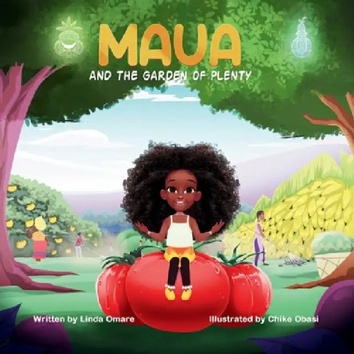 Maua and the Garden of Plenty by Linda Omare, Chike Obasi