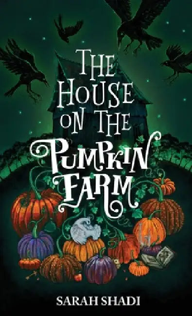 The House on The Pumpkin Farm by Sarah Shadi