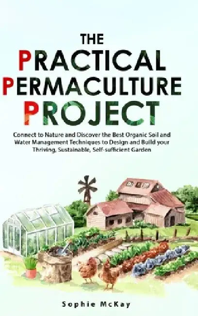 The Practical Permaculture Project by Sophie McKay