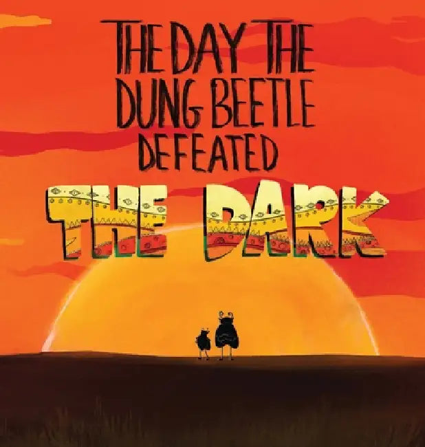 The Day the Dung Beetle Defeated the Dark: A heart-warming and animal fact-packed children's book about confidence, courage and learning to love who y by Estelle Cheuk, Fatima Abbas, Arina Procenko