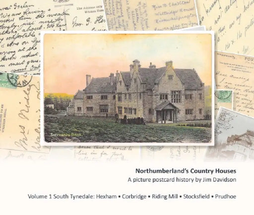 Northumberland's Country Houses: Volume 1 South Tynedale by Jim Davidson