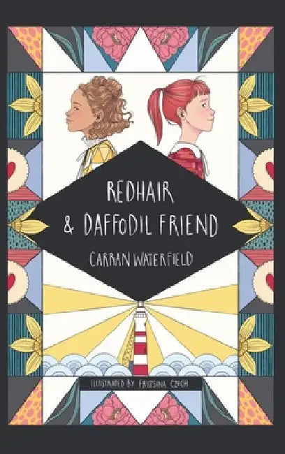 Redhair and Daffodil Friend: a tale about friendship, loyalty and minding your own business by Carran Waterfield