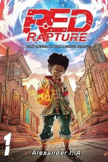 Red Rapture: Born Blessed To Walk A Cursed Reality! Volume #1 by Alexander I. a.