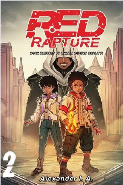 Red Rapture: Born Blessed To Walk A Cursed Reality! Volume #2 by I. a., Alexander