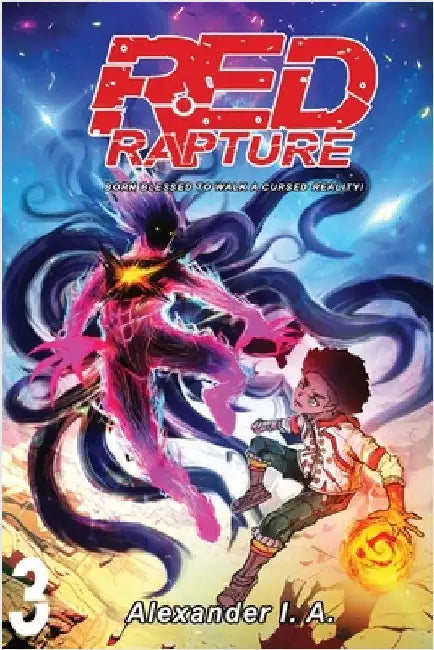 Red Rapture: Born Blessed To Walk A Cursed Reality! Volume #3 by I. a., Alexander