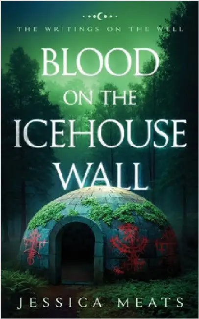 Blood on the Icehouse Wall by Meats, Jessica