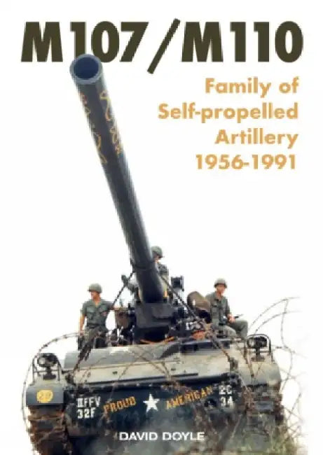 M107/M110: Family of Self-Propelled Artillery 1956 -1991 by David Doyle