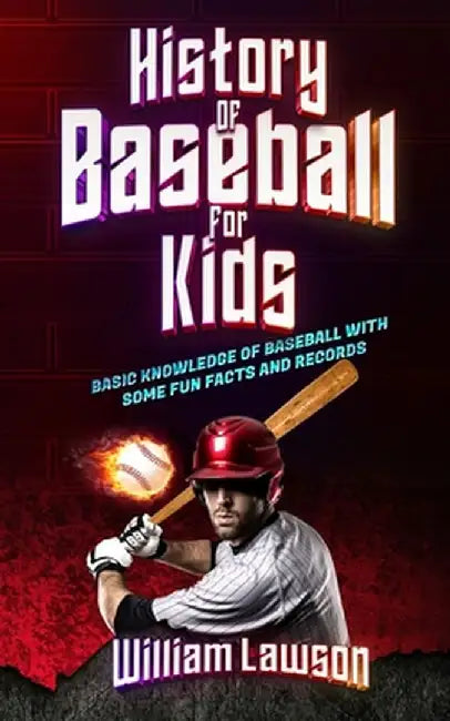 history of baseball for kids by William Lawson