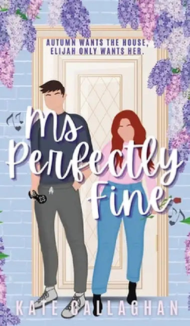 Ms Perfectly Fine: An utterly heart-warming enemies-to-lovers romantic suspense by Kate Callaghan