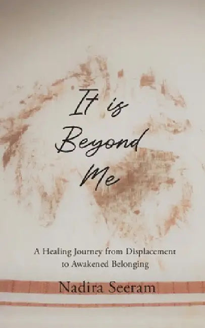 It is Beyond Me by Nadira Seeram