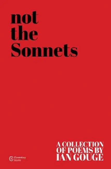 Not the Sonnets by Ian Gouge