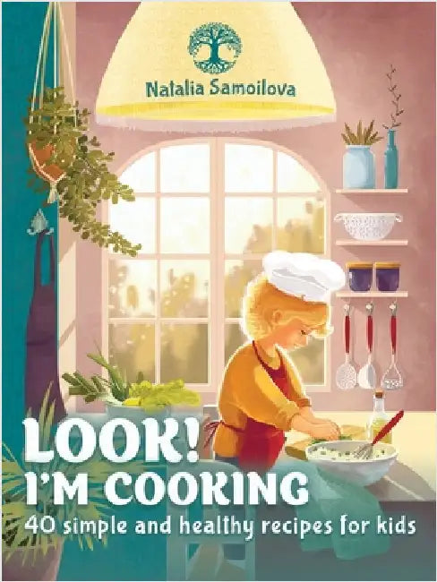 Look! I'm Cooking: 40 simple and healthy recipes for kids by Samoilova, Natalia