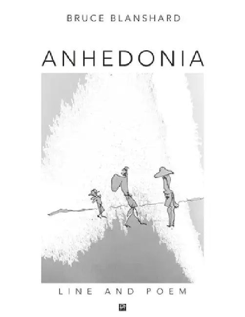 Anhedonia: Line and Poem by Bruce Blanshard
