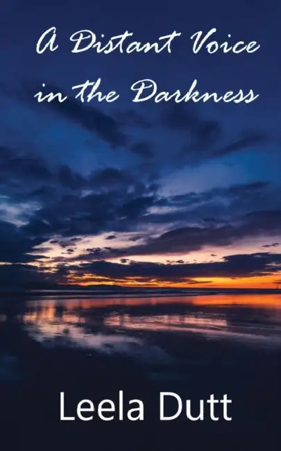 A Distant Voice in the Darkness by Leela Dutt