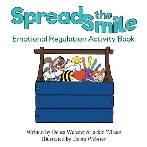 Spread the Smile: Emotional Regulation Activity Book by Debra Webster