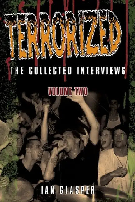 Terrorized, The Collected Interviews, Volume Two by Ian Glasper