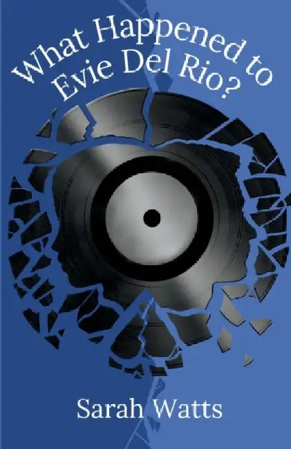 What Happened to Evie Del Rio? by Sarah Watts