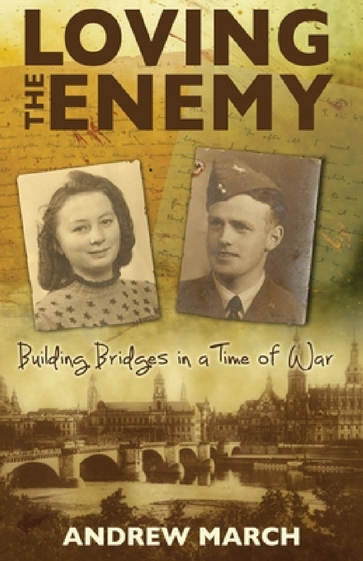Loving the Enemy: Building bridges in a time of war by Andrew March, Christopher Cocksworth