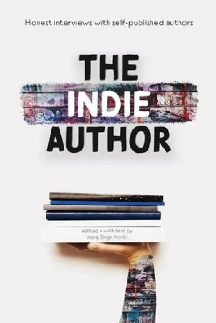 The Indie Author by Jasraj Singh Hothi