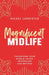 Magnificent Midlife: Transform Your Middle Years, Menopause and Beyond by Lankester