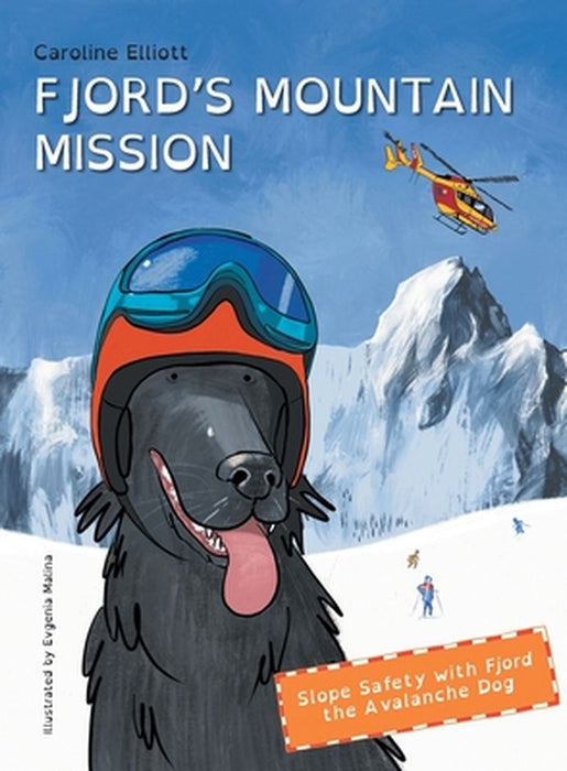 Fjord's Mountain Mission: Slope Safety with Fjord the Avalanche Dog by Elliott, Caroline E