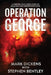 Operation George: A Gripping True Crime Story of an Audacious Undercover Sting by Mark Dickens