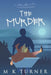 The Murder by M. K. Turner